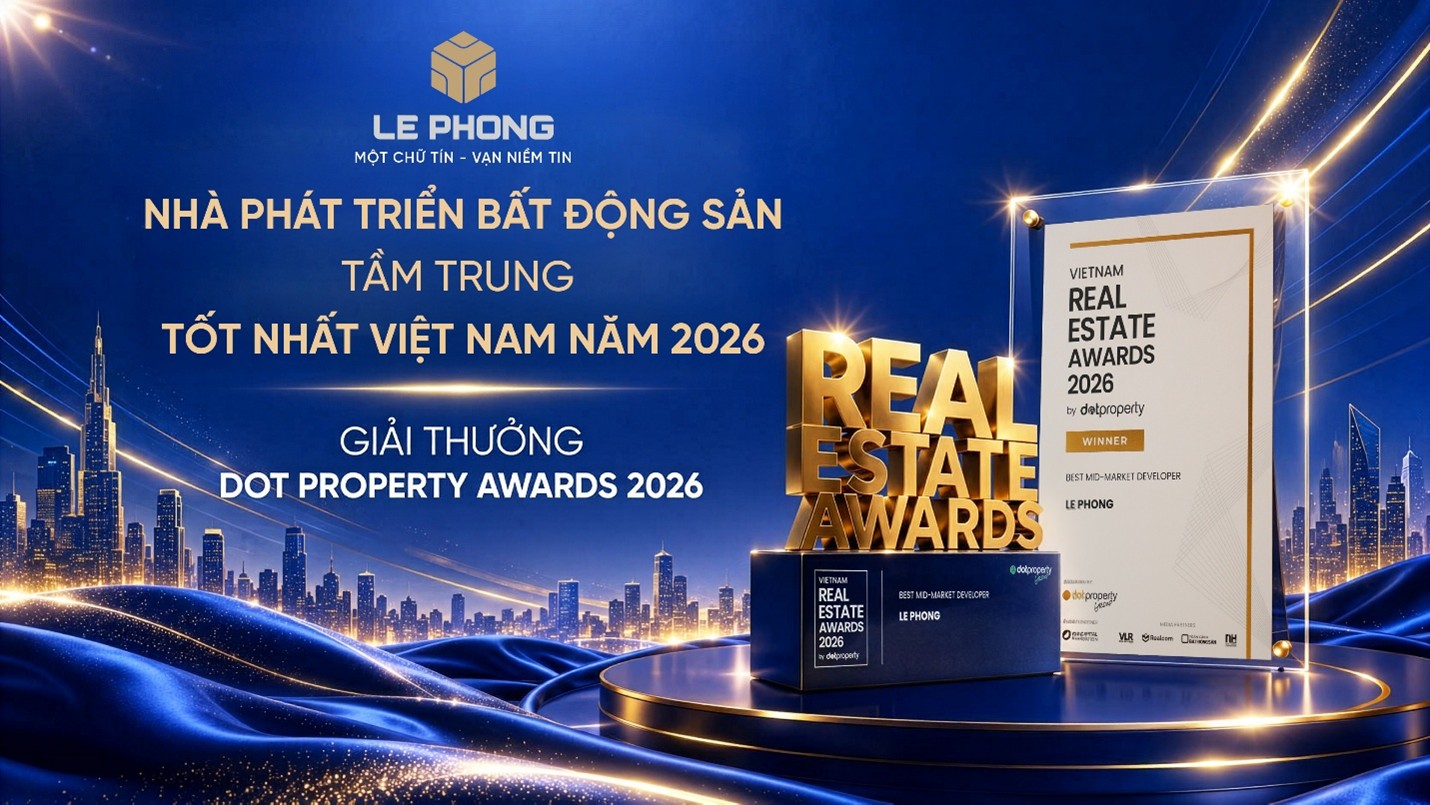 GIẢI THƯỞNG GHI DẤU VỊ THẾ CỦA TẬP ĐOÀN LÊ PHONG TRÊN BẢN ĐỒ BẤT ĐỘNG SẢN VIỆT NAM